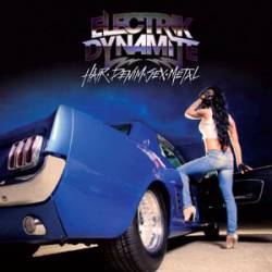 Electrik Dynamite : Hair.Denim.Sex.Metal